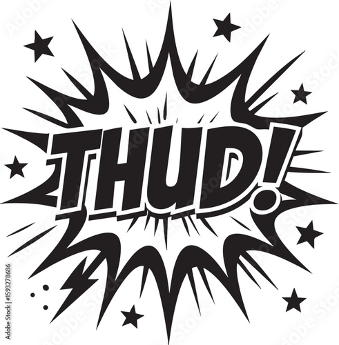 Thud! comic book sound effect in a pop art explosion bubble. Black and white graphic illustration for impact and action.