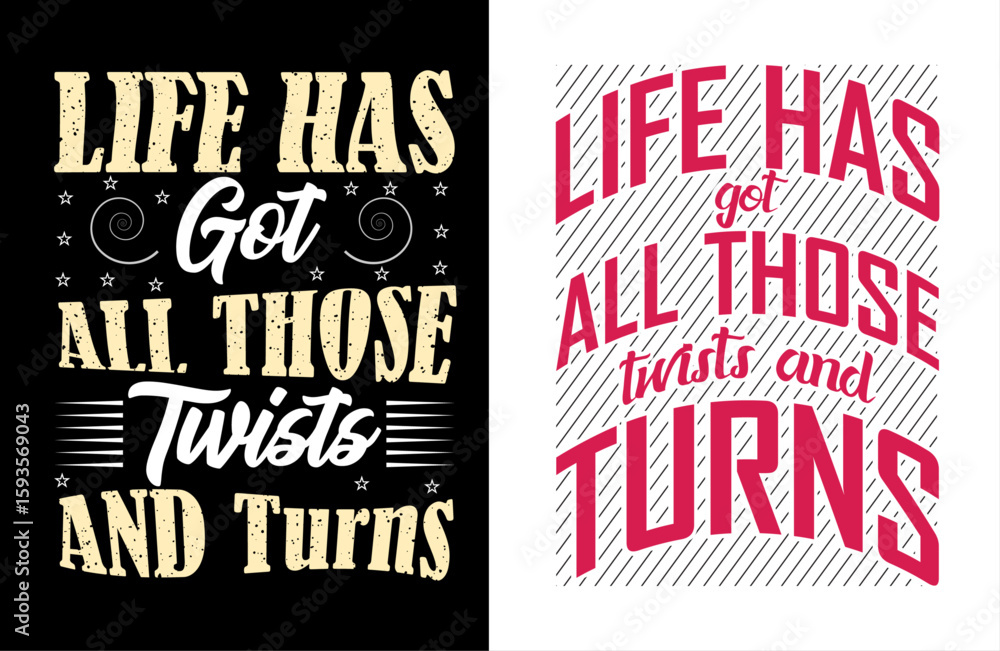 Fototapeta premium life has got all those twists and turns t shirt design, motivational typography tshirt design, inspirational quotes t-shirt design