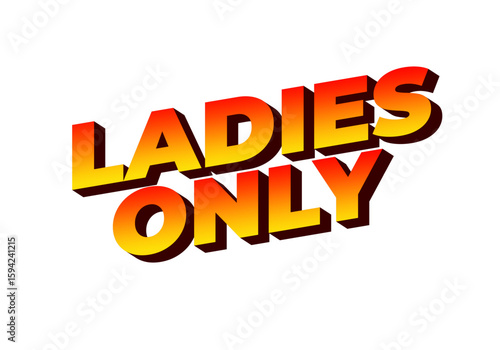 A bold and colorful graphic text that reads LADIES ONLY in a three dimensional style, featuring a gr