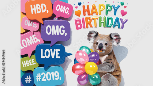 Koala Bear with Balloons and Colorful Happy Birthday Messages, HBD, OMG, Love, and Hashtag 2019