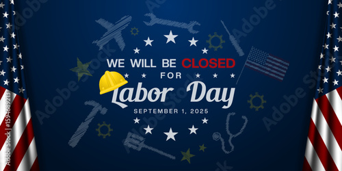 We Will Be Closed For Labor Day. American flag, helmet and more. Great for posters, banners, social media and more. Blue background.