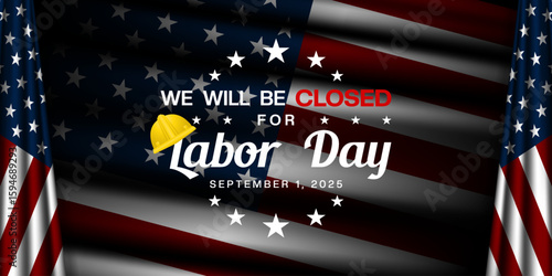 We Will Be Closed For Labor Day. American flag and helmet. Great for posters, banners, social media and more. Black background.
