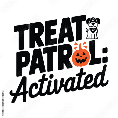 Black and orange treat patrol activated text with dog and pumpkin