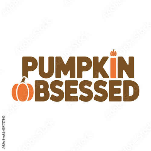 Pumpkin obsessed text with pumpkins lettering autumn