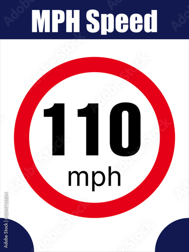 Red Circle Speed Limit Sign Showing 110 MPH.
Speed limit sign with bold black "110 mph" inside red-bordered white circle.