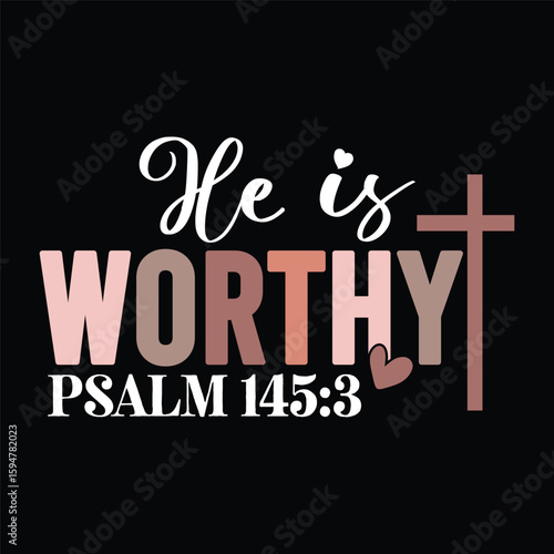he is worthy psalm 145:3