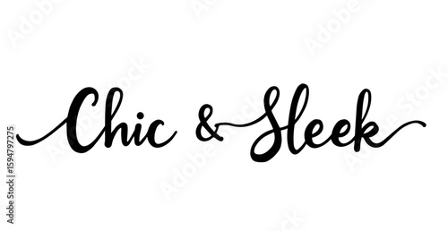 Handwritten "Chic & Sleek" in elegant cursive in black ink