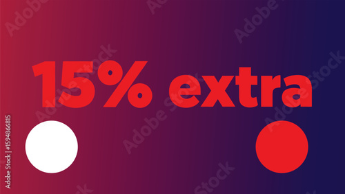 Bold red 15 percent extra text overlayed on a gradient background with two distinct colored circles for promotional advertising. ideal for promotional banners, online store offers, seasonal sales