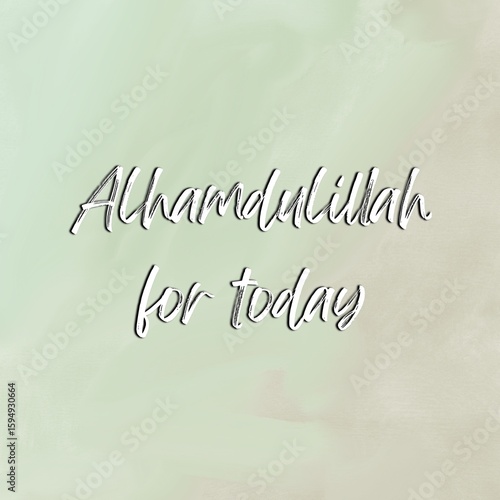 Quotes Canvas, Islamic Calligraphy of “Alhamdulillah for today” isolated on green and grey combination colours background.