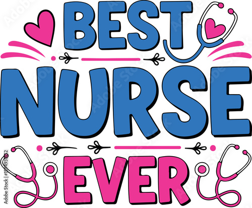 Best Nurse Ever Appreciation Design with Stethoscopes and Hearts