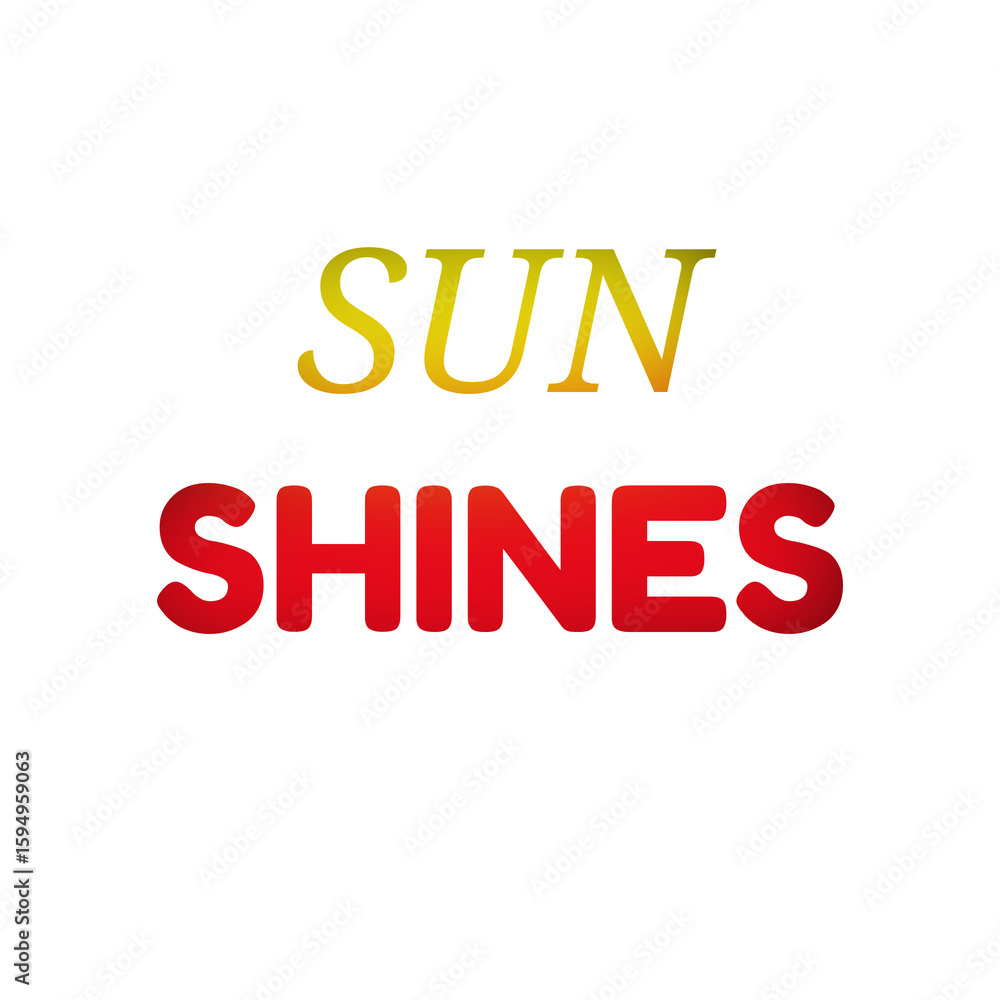 Fototapeta premium Sun Shines – Positive Motivational Quote Design for T-Shirts, Stickers & Wall Art