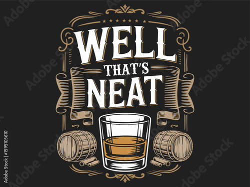 Well, That’s Neat – Funny Whiskey Neat Quote Design for Bourbon and Scotch Lovers