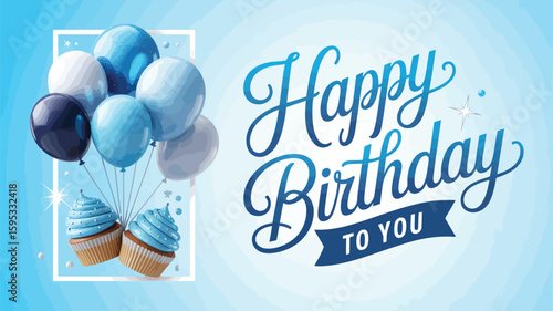  "Happy Birthday Greeting with Blue Balloons, Cupcakes, and Decorative Typography on Light Blue Gradient Background – Cheerful Design"