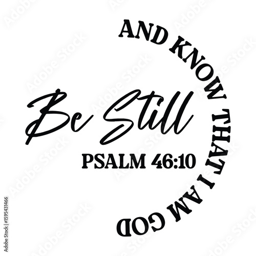 be still and know that i am god psalm 46:10