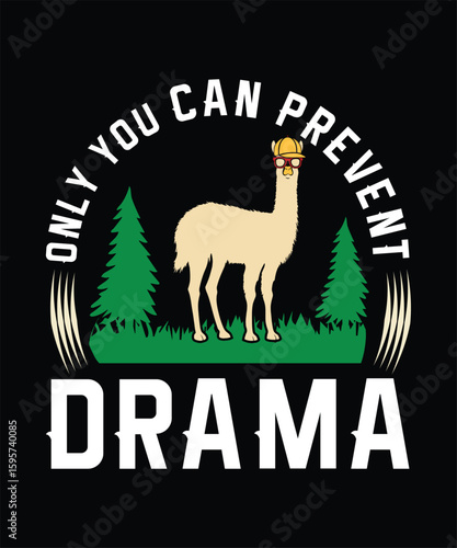 ONLY YOU CAN PREVENT DRAMA TSHIRT DESIGN