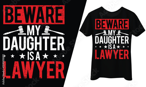 Beware My Daughter Is A Lawyer, T-Shirt Design.