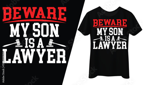 Lawyer Beware My Son Is A Lawyer, T-Shirt Design.