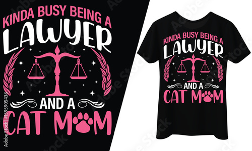 Kinda Busy Being a Lawyer and a Cat Mom, T-Shirt Design.
