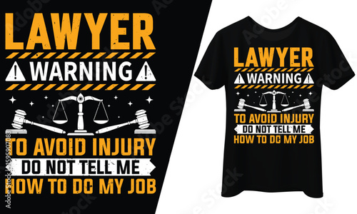 Lawyer Warning, To Avoid Injury, Do Not Tell Me How To Do My Job, T-shirt Design.