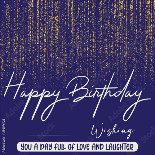 Elegant Happy Birthday greeting card with gold glitter effect on a deep blue background, featuring modern script typography and a heartfelt message. Ideal for digital and print use.