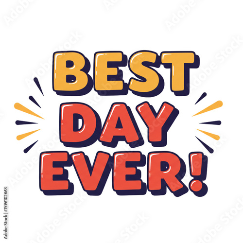 Best Day Ever! Bold cheerful lettering design with radiant accents for upbeat themes and celebrations.