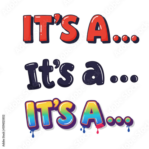 It's a... fun cartoon text with vibrant colors and dripping paint effect for gender reveal or announcement