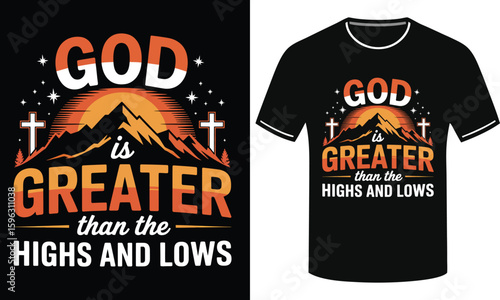  God Is Greater Through Highs and Lows  - Typography T-Shirt Design