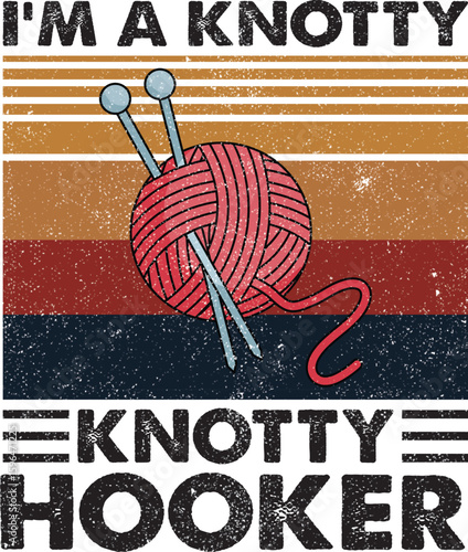 I'm A Knotty Knotty Hooker, Crochet Knitting Lovers
