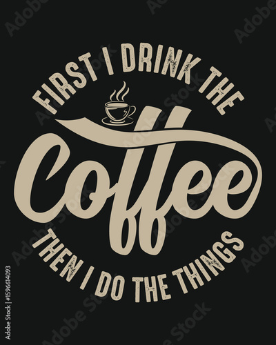 Fast I drink coffee then i do the best. coffee lover, coffee addict t-shirt design