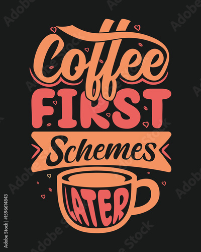 coffee fast schemes later, coffee lover, coffee addict t-shirt design