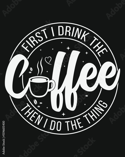 Fast I drink coffee then i do the best. coffee lover, coffee addict t-shirt design