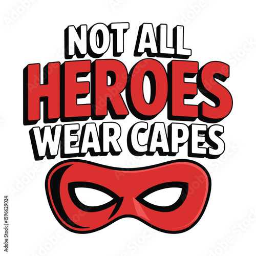 Not All Heroes Wear Capes Mask T Shirt Design Illustration
