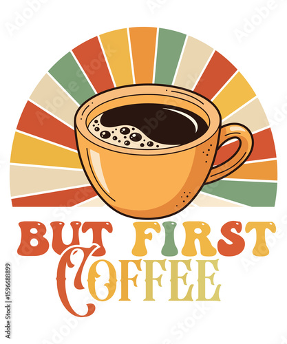 But First Coffee Retro T-Shirt Design – Vintage Coffee Cup with Colorful Sunrise