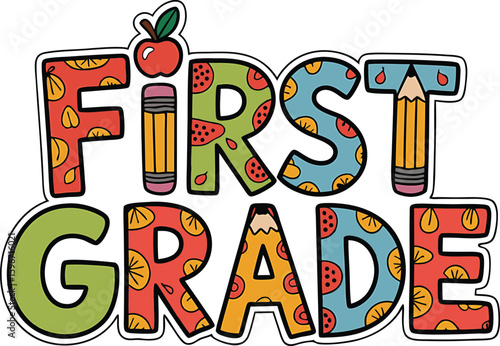 Colorful first grade sign with apples watermelons pencils and fruit slices for education