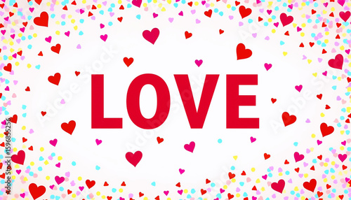 Love theme with red hearts and colorful confetti background for Valentine's Day  