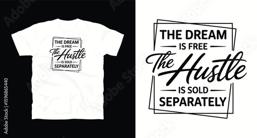 The dream is free,The hustle is sold separately typography t shirt design, motivational typography t shirt design, inspirational quotes t-shirt design, vector quotes lettering t shirt design for print