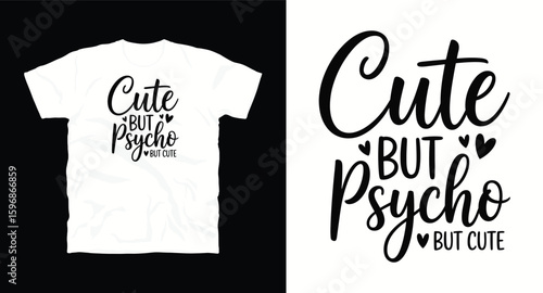 Cute but psycho but cute, typography t shirt design, motivational typography t shirt design, inspirational quotes t-shirt design, vector quotes lettering t shirt design for print
