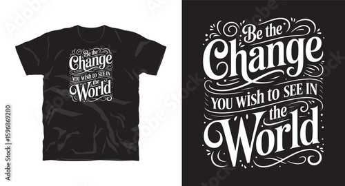 Be the change you wish to see in the world, typography t shirt design, motivational typography t shirt design, inspirational quotes t-shirt design, vector quotes lettering t shirt design for print