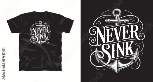 Never Sink typography t shirt design, motivational typography t shirt design, inspirational quotes t-shirt design, vector quotes lettering t shirt design for print