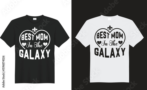 Best Mom In The Galaxy T-Shirt Design 