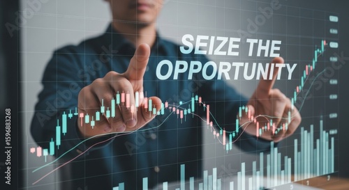 Man's hands interacting with a digital financial graph with text seize the opportunity business finance