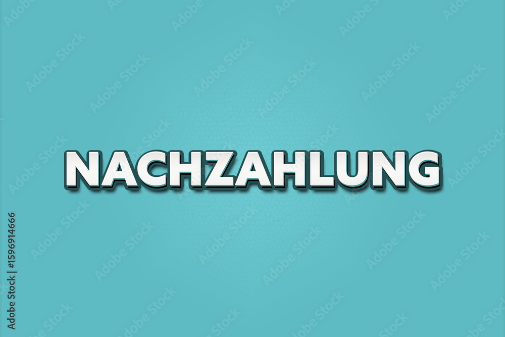 Fototapeta premium Nachzahlung (Additional payment) - A turquoise banner illustration with white text.