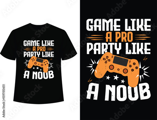 Game Like A Pro Party Like A Noob T-Shirt Design, Gaming Slogan Shirt Game Like A Pro Party Like A Noob, Pro Gamer Party Noob Humor T- Shirt, Game Party T- Shirt Design For Gamers
