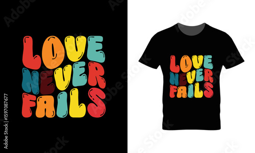 "Love never fails"  typography t shirt design, motivational typography t shirt design, inspirational quotes t-shirt design