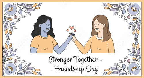 International Friendship Day illustration: Stronger Together. Two diverse women celebrating bond with hand gesture in floral frame. Concept of unity and sisterhood.