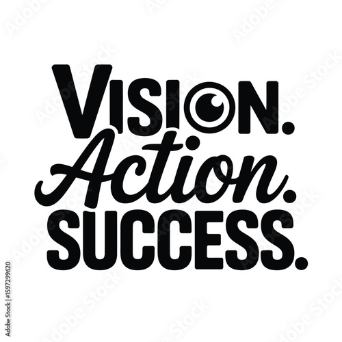 Vision, Action, Success Motivational Quote Design