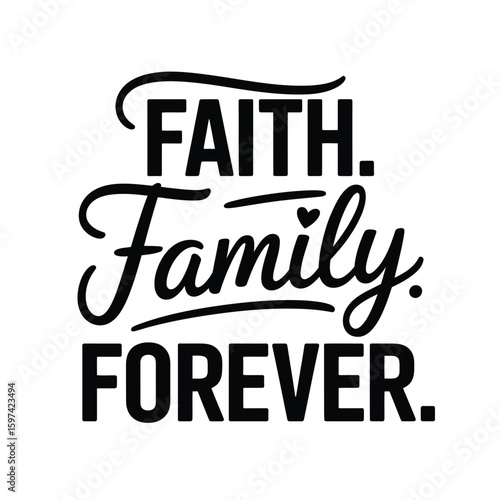 Faith Family Forever Inspirational Design