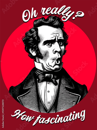 Victorian man making a sarcastic surprised face with the phrase Oh really, How fascinating t-shirt apparel hoodie design design. Vector generative ai illustration