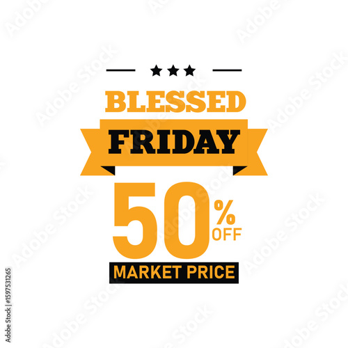 Bright and eye-catching promotional design features text highlighting a Blessed Friday sale with a 50 percent discount off market prices. The layout includes decorative elements and bold typography.