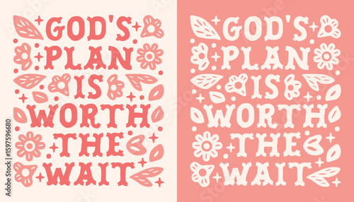 God's plan is worth the wait pink floral lettering hope patience wise godly relationship quotes for Christian girl. Cute preppy country cowgirl aesthetic illustration text women shirt design poster.